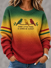 Women's EVERY LITTLE THING IS GONNA BE ALRIGHT Art Printed Waffle Sweatshirt