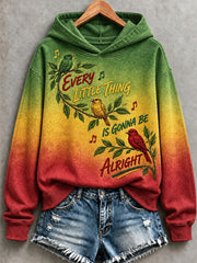 Women's EVERY LITTLE THING IS GONNA BE ALRIGHT Printed Round-Neck Long-Sleeved Hooded Sweatshirt