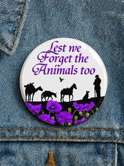 Unisex Lest We Forget The Animals Too Print Badge