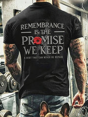 Men's REMEMBRANCE IS THE PROMISE WE KEEP A DEBT THAT CAN NEVER BE REPAID T-shirt